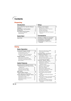 Page 54
Contents
Preparing
Introduction
How to Read this Operation Manual .... 3
Contents ............................................... 4
IMPORTANT SAFEGUARDS ............... 6
Accessories ........................................ 10
Part Names and Functions ................. 11
Inserting the Batteries.......................... 14
Usable Range...................................... 15
Quick Start
Quick Start .......................................... 16
Using
Basic Operation
Turning the Projector On/Off...