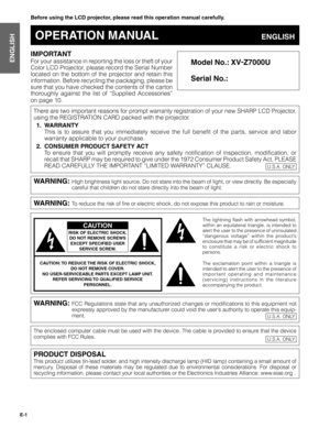 Page 1E-1
Important
InformationIMPORTANT
For your assistance in reporting the loss or theft of your
Color LCD Projector, please record the Serial Number
located on the bottom of the projector and retain this
information. Before recycling the packaging, please be
sure that you have checked the contents of the carton
thoroughly against the list of “Supplied Accessories”
on page 10.
Before using the LCD projector, please read this operation manual carefully.
OPERATION MANUALENGLISH
Model No.: XV-
Z7000U
Serial...