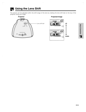 Page 19E-18
Setup & Connections
DOWNUP
Lens shift dialUP
DOWN
The picture can be adjusted within the shift range of the lens by rotating the lens shift dial on the top of the
projector using your finger.
Using the Lens Shift
Projector
Projected Image
XVZ90U(E)#p15_21.p6520/8/02, 7:22 pm 18 