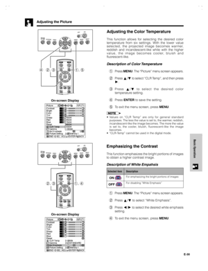 Page 31E-30
Basic Operation
Adjusting the Picture
Adjusting the Color Temperature
This function allows for selecting the desired color
temperature from six settings. With the lower value
selected, the projected image becomes warmer,
reddish and incandescent-like while with the higher
value, the image becomes cooler, bluish and
fluorescent-like.
Description of Color Temperature
1Press MENU. The “Picture” menu screen appears.
2Press 
/ to select “CLR Temp”, and then press
.
3Press 
/ to select the desired color...