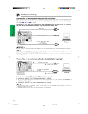 Page 22E-19
Setup & Connections
Projecting Computer Images
Connecting to a computer using the RS-232C PortWhen the RS-232C port on the projector is connected to a computer with an RS-232C serial control cable (cross
type, sold separately), the computer can be used to control the projector and check the status of the projector.
See pages
68,69 and 70 for details.
Connect an RS-232C serial control cable (cross type, sold separately) to the serial port on the computer.
See page 
67 for recommended connection of an...