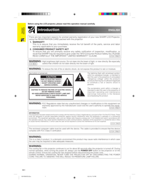 Page 4E-1
Important
Information
Before using the LCD projector, please read this operation manual carefully.
IntroductionENGLISH
There are two important reasons for prompt warranty registration of your new SHARP LCD Projector,
using the REGISTRATION CARD packed with the projector.
1. WARRANTY
This is to assure that you immediately receive the full benefit of the parts, service and labor
warranty applicable to your purchase.
2. CONSUMER PRODUCT SAFETY ACT
To ensure that you will promptly receive any safety...
