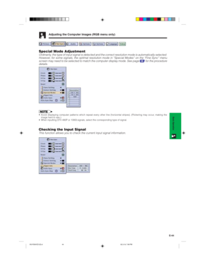 Page 47E-44
Basic Operation
Adjusting the Computer Images (RGB menu only)
Special Mode AdjustmentOrdinarily, the type of input signal is detected and the correct resolution mode is automatically selected.
However, for some signals, the optimal resolution mode in “Special Modes” on the “Fine Sync” menu
screen may need to be selected to match the computer display mode. See page 
38 for the procedure
details.
• Avoid displaying computer patterns which repeat every other line (horizontal stripes). (Flickering may...