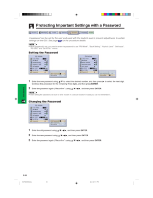 Page 58E-55
Basic Operation
Protecting Important Settings with a Password
A password can be set by the user and used with the keylock level to prevent adjustments to certain
settings on the GUI. See page 
38 for the procedure details.
• When password is set, you need to enter the password to use “PRJ Mode”, “Stack Setting”, “Keylock Level”, “Set Inputs”,
“RS-232C” and “Set ID No.” menus.
Setting the Password
1Enter the new password using∂/ƒto select the desired number, and then press©to select the next digit....