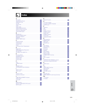 Page 79E-76
Appendix
Index
AAC socket ........................................................................16Adjusting the Picture .......................................................41Adjustment Feet ..............................................................23Air filter ............................................................................64Aspect ratio .....................................................................35Audio...