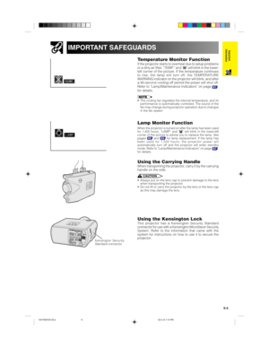 Page 9E-6
Important
InformationIMPORTANT SAFEGUARDS
Temperature Monitor FunctionIf the projector starts to overheat due to setup problems
or a dirty air filter, “TEMP.” and “” will blink in the lower-
left corner of the picture. If the temperature continues
to rise, the lamp will turn off, the TEMPERATURE
WARNING indicator on the projector will blink, and after
a 90-second cooling-off period the power will shut off.
Refer to “Lamp/Maintenance Indicators” on page 
61,
for details.
• The cooling fan regulates...
