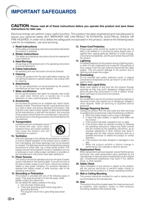 Page 10-81. Read Instructions
All the safety and operating instructions should be read before
the product is operated.
2. Retain InstructionsThe safety and operating instructions should be retained for
future reference.
3. Heed WarningsAll warnings on the product and in the operating instructions
should be adhered to.
4. Follow InstructionsAll operating and use instructions should be followed.
5. CleaningUnplug this product from the wall outlet before cleaning. Do
not use liquid cleaners or aerosol cleaners....