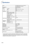 Page 84-82
Specifications
Model
Display devices
Resolution
Lens
(Standard)
Lens shift
Input terminals
Output terminals
Speakers
Projection lamp
Rated voltage
Rated frequency
Input current
Power consumption (Standby)
Operation temperature
Cabinet
Dimensions (main body only) [W  × H  × D]
W eight (approx.) F number
Zoom
F
ocus
HDMI
D VI-D (Compatible with HDCP)
Computer / Component (5BNC)
Computer/Component 
(mini D-sub 15 pin)
S-Video (mini DIN 4 pin)
Video (RCA)
A udio (ø3.5 mm stereo minijack)
A udio (RCA)...