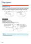 Page 42-38
Image Projection
Shifting the Lens
In addition to the zoom function and adjustment of projection angle usin\
g the adjust-
ment feet, you can adjust the position of the projection using the lens \
shift function.
This is a useful function in cases such as when the screen can not be mo\
ved.
Adjustable range
The adjustable range is shown below.
Horizontal range:±15%
Ve rtical range: +50% (to the upper side)
The adjustable range has limitations even within the range shown above.
The image can be...