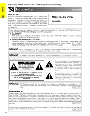 Page 2E-1
Important
Information
IMPORTANT
For your assistance in reporting the loss or theft of your
Color LCD Projector, please record the Serial Number
located on the bottom of the projector and retain this
information. Before recycling the packaging, please be
sure that you have checked the contents of the carton
thoroughly against the list of “Supplied Accessories”
on page 13.
Before using the LCD projector, please read this operation manual carefully.
Model No.: XG-
V10XU
Serial No.:
CAUTION: TO REDUCE...