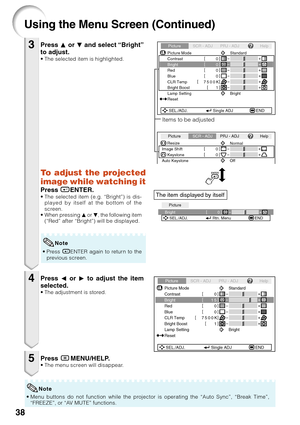 Page 4238
Using the Menu Screen (Continued)
Press P or R and select “Bright”
to adjust.
• The selected item is highlighted.
• Press hENTER again to return to the
previous screen.
Press O or Q to adjust the item
selected.
• The adjustment is stored.
Press BMENU/HELP.• The menu screen will disappear.
3
4
5
0 Bright
Picture
SEL./ADJ. Rtn. Menu END
Picture
Picture Mode
Contrast 0
15
0
0
K 7500SCR - ADJ PRJ - ADJ Help
BrightRedBlue
1CLR TempBright Boost
Lamp SettingStandard
Bright
Reset
SEL./ADJ. Single ADJ END...