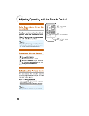 Page 3632
Auto Sync (Auto Sync Ad-
justment)
Adjusting/Operating with the Remote Control
Freezing a Moving Image
• When the optimum image cannot be achieved
with Auto Sync adjustment, use the help menu
for manual adjustments. (See page 51.)
Auto Sync function works when detect-
ing input signal after the projector turns
on.
PressFAUTO SYNC to manually ad-
just with Auto Sync function.
PressNFREEZE.
• The projected image is frozen.
PressNFREEZE again to return
to the moving image from the cur-
rently connected...