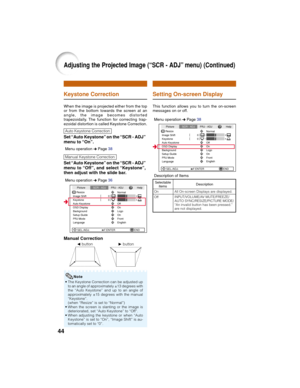 Page 4844
Setting On-screen DisplayKeystone Correction
• The Keystone Correction can be adjusted up
to an angle of approximately ±13 degrees with
the “Auto Keystone” and up to an angle of
approximately ±15 degrees with the manual
“Keystone”.
(when “Resize” is set to “Normal”)
• When the screen is slanting or the image is
deteriorated, set “Auto Keystone” to “Off”.
• When adjusting the keystone or when “Auto
Keystone” is set to “On”, “Image Shift” is au-
tomatically set to “0”.
Manual Keystone Correction
Set...