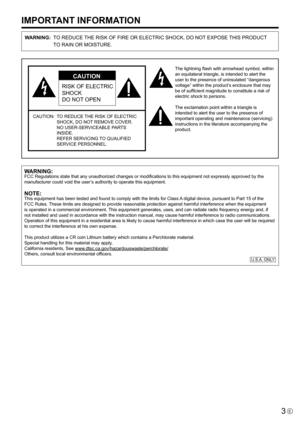 Page 33E
IMPORTANT INFORMATION
WARNING: 	TO	REDUCE	THE	RISK	OF	FIRE	OR	ELECTRIC	SHOCK,	DO	NOT 	EXPOSE	THIS	PRODUCT 	
TO	RAIN	OR	MOISTURE.
RISK	OF	ELECTRIC	
SHOCK
DO	NOT 	OPEN
CAUTION
CAUTION:	 	 TO	REDUCE	 THE	RISK	OF	ELECTRIC	
SHOCK,	DO	NOT 	REMOVE	COVER. 
NO	USER-SERVICEABLE	PARTS	
INSIDE. 
REFER	SERVICING	 TO	QUALIFIED	
SERVICE	PERSONNEL.
The	lightning	flash	with	arrowhead	symbol,	within	
an	equilateral	triangle,	is	intended	to	alert	the	
user to the presence of uninsulated “dangerous 
voltage” within the...