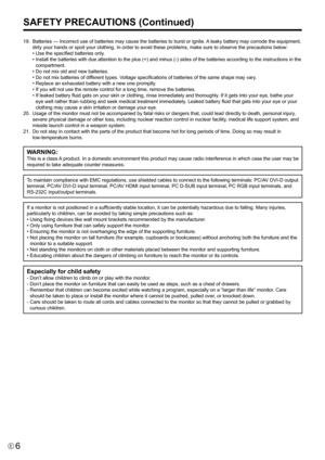 Page 66E
SAFETY PRECAUTIONS (Continued)
	19.	 Batteries	—	Incorrect	use	of	batteries	may	cause	the	batteries	to	burst	or	ignite.	A	leaky	battery	may	corrode	the	equipment,
    dirty your hands or spoil your clothing. In order to avoid these problem\
s, make sure to observe the precautions below:
	 	 •	Use	the	specified	batteries	only.
	 	 •		 Install	the	batteries	with	due	attention	to	the	plus	(+)	and	minus	(-)	sides	of	the	batteries	according	to	the	instructions	in	the	
compartment.
	 	 •	Do	not	mix	old	and...