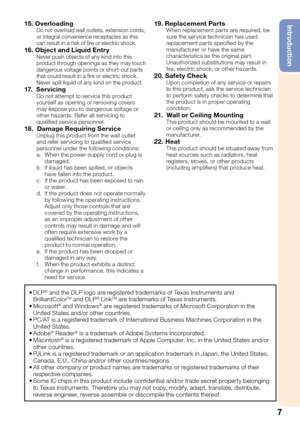 Page 117
Introduction15. OverloadingDo not overload wall outlets, extension cords, 
or integral convenience receptacles as this 
can result in a risk of  re or electric shock.
16. Object and Liquid Entr yNever push objects of any kind into this 
product through openings as they may touch 
dangerous voltage points or short-out parts 
that could result in a  re or electric shock. 
Never spill liquid of any kind on the product.
17.  ServicingDo not attempt to service this product 
yourself as opening or removing...