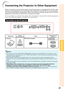 Page 2521
Connections
Connecting the Projector to Other Equipment
Before connecting, ensure that the power cord of the projector is unplugged from the AC outlet 
and turn off the equipment to be connected. After making all connections, turn on the projector 
and then the other pieces of equipment. When connecting a computer, ensure that it is the last 
equipment to be turned on after all the connections are made.
For more details of connection and cables, refer to the operation manual of the connecting...