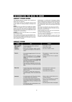 Page 64
SEC R55TS
TINSEA983WRRZ-D32 SEC R55TS
INFORMATION YOU NEED TO KNOW
ABOUT YOUR OVEN
Eggs, sausages,
nuts, seeds
fruits &
vegetables
Popcorn
Baby food
Gemneral
ABOUT FOOD
• Puncture egg yolks before cooking to
prevent “explosion”.
• Pierce skins of potatoes, apples, squash,
hot dogs and sausages so that steam es-
capes.
•Use specially bagged popcorn for the micro
wave oven.
•Listen while popping corn for the  popping to
slow to 1 or 2 seconds or use special POP-
CORN pad.
•To pop popcorn using the...