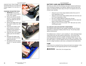 Page 91617OM Chain Drive Scooters - 2012.indd 
Modified 05/25/2012
ba TTeRY  CaRe anD MaInTenanCe
Not doing any and/or all of the following may lead to reduced performance 
and/or permanent damage to the batteries. Batteries that have been dam-
aged by not following the below steps will need to be replaced and are n\
ot 
covered under warranty.
• Always be sure to fully charge batteries before first use (6-10 
hours depending on size). 
• Always be sure to fully charge batteries after each and every use 
(6-10...