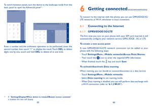 Page 346566
To switch between panels, turn the device to the landscape mode from the basic panel to open the Advanced panel(1). 
Enter  a  number  and  the  arithmetic  operation  to  be  performed,  enter  the second number, then touch “=” to display the result. Touch DEL to delete digits one by one, touch and hold DEL to delete all at one time. 
(1) If    "Settings\Display\When  device  is  rotated\Rotate  screen  contents” is enabled, this item will display.
6 Getting connected ����������������
To...