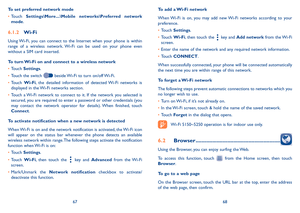 Page 356768
To set preferred network mode
•	Touch Settings\More���\Mobile  networks\Preferred  network mode.
6�1�2 Wi-Fi
Using Wi-Fi,  you  can  connect  to  the  Internet  when  your  phone  is  within range  of  a  wireless  network.  Wi-Fi  can  be  used  on  your  phone  even without a SIM card inserted.
To turn Wi-Fi on and connect to a wireless network
•	Touch Settings.
•	Touch the switch  beside Wi-Fi to turn on/off Wi-Fi.
•	Touch Wi-Fi,  the  detailed  information  of  detected Wi-Fi  networks  is...