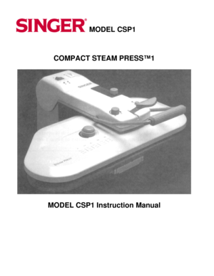 Page 1MODEL CSP1 
COMPACT STEAM PRESS™1 
MODEL CSP1 Instruction Manual  