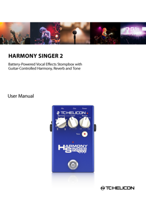 Page 1HARMONY SINGER 2 
Battery-Powered Vocal Effects Stompbox with 
Guitar-Controlled Harmony, Reverb and Tone
User Manual   