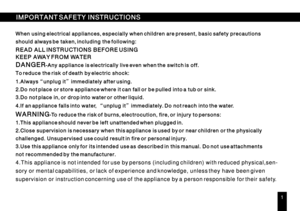 Page 2IMPORTANT SAFETY INSTRUCTIONS IMPORTANT SAFETY INSTRUCTIONSWhen using electrical appliances, especially when children are present, basic safety precautions When using electrical appliances, especially when children are present, basic safety precautionsshould always be taken, including the following: should always be taken, including the following:READ ALL INSTRUCTIONS BEFORE USING READ ALL INSTRUCTIONS BEFORE USINGKEEP AWAY FROM WATER KEEP AWAY FROM WATERDANGER-Any appliance is electrically live even...