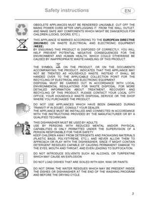 Page 5Safety instructions 
 
 
 
3 
 OBSOLETE APPLIANCES MUST BE RENDERED UNUSABLE. CUT OFF THE 
MAINS POWER CORD AFTER UNPLUGGING IT  FROM THE WALL OUTLET, 
AND MAKE SAFE ANY COMPONENTS WHICH MIGHT BE DANGEROUS FOR 
CHILDREN (LOCKS, DOORS, ETC.).  
 THIS APPLIANCE IS MARKED ACCORDING TO THE EUROPEAN DIRECTIVE 
2002/96/EC ON WASTE ELECTRICAL AND ELECTRONIC EQUIPMENT 
(WEEE). 
BY ENSURING THIS PRODUCT IS DISPOSED OF CORRECTLY, YOU WILL 
HELP PREVENT POTENTIAL NEGATIVE CONSEQUENCES FOR THE 
ENVIRONMENT AND HUMAN...