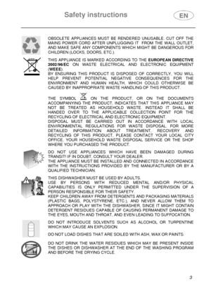 Page 5Safety instructions 
 
 
 
3  
 OBSOLETE APPLIANCES MUST BE RENDERED UNUSABLE. CUT OFF THE 
MAINS POWER CORD AFTER UNPLUGGING IT  FROM THE WALL OUTLET, 
AND MAKE SAFE ANY COMPONENTS WHICH MIGHT BE DANGEROUS FOR 
CHILDREN (LOCKS, DOORS, ETC.).  
 THIS APPLIANCE IS MARKED ACCORDING TO THE EUROPEAN DIRECTIVE 
2002/96/EC ON WASTE ELECTRICAL AND ELECTRONIC EQUIPMENT 
(WEEE). 
BY ENSURING THIS PRODUCT IS DISPOSED OF CORRECTLY, YOU WILL 
HELP PREVENT POTENTIAL NEGATIVE CONSEQUENCES FOR THE 
ENVIRONMENT AND...