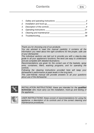 Page 3Contents 
  
 
1 
 
   
1.
 Safety and operating instructions  ___________________________ 2 
2. Installation and hook-up ___________________________________ 5 
3. Description of the controls _________________________________ 9 
4. Operating instructions  ___________________________________ 21 
5. Cleaning and maintenance  _______________________________ 34 
6. Troubleshooting ________________________________________ 38 
 
 
 
 
Thank you for choosing one of our products. 
You are advised to read this...