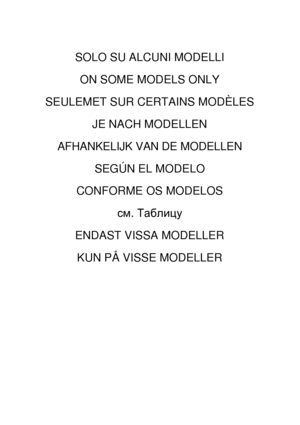 Page 43SOLO SU ALCUNI MODELLI ON SOME MODELS ONLY 
SEULEMET SUR CERTAINS MODÈLES  JE NACH MODELLEN 
AFHANKELIJK VAN DE MODELLEN  SEGÚN EL MODELO 
CONFORME OS MODELOS 
см. Таблицу  
ENDAST VISSA MODELLER  KUN PÅ VISSE MODELLER 
 