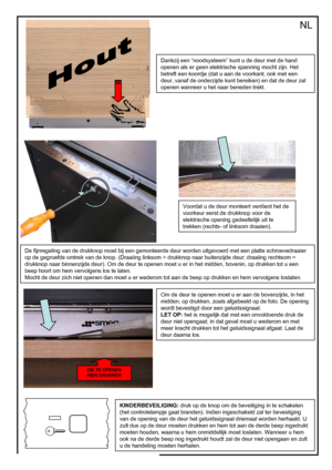 Page 50Dankzij een “noodsysteem” kunt u de deur met de hand 
openen als er geen elektrische spanning mocht zijn. Het 
betreft een koordje (dat u aan de voorkant, ook met een 
deur, vanaf de onderzijde kunt bereiken) en dat de deur zal 
openen wanneer u het naar beneden trekt.
Voordat u de deur monteert verdient het de 
voorkeur eerst de drukknop voor de 
elektrische opening gedeeltelijk uit te 
trekken (rechts- of linksom draaien).
De fijnregeling van de drukknop moet bij een gemonteerde deur worden uitgevoerd...