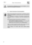 Page 28 User instructions    
 
26  
 
 The introduction of detergent into the rinse aid dispenser, even in 
liquid form, will damage the dishwasher.  
  
 
 
 
 4.3  General warnings and recommendations 
 
 
 
 
Before using the dishwasher for the first time, it is advisable to read the 
following recommendations concerning dish types to be washed and 
their loading. 
There are generally no constraints on the washing of domestic dishes, 
but in certain cases it is necessary to take their characteristics into...