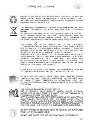 Page 4Safety instructions 
 
 
 
3  
 OBSOLETE APPLIANCES MUST BE RENDERED UNUSABLE. CUT OFF THE 
MAINS POWER CORD AFTER UNPLUGGING IT  FROM THE WALL OUTLET, 
AND MAKE SAFE ANY COMPONENTS WHICH MIGHT BE DANGEROUS FOR 
CHILDREN (LOCKS, DOORS, ETC.). 
 
 THIS APPLIANCE IS MARKED ACCORDING TO THE EUROPEAN DIRECTIVE 
2002/96/EC ON WASTE ELECTRICAL AND ELECTRONIC EQUIPMENT 
(WEEE). 
BY ENSURING THIS PRODUCT IS DISPOSED OF CORRECTLY, YOU WILL 
HELP PREVENT POTENTIAL NEGATIVE CONSEQUENCES FOR THE 
ENVIRONMENT AND...