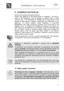Page 6 
 
Installation instructions   
 
 
5  
2.  Installation and hook-up  
    
Remove the polystyrene basket retainers.  
Position the appliance in the desired place of installation. The back or 
sides of the dishwasher may be placed up against walls or other 
furniture units. If the dishwasher is installed near a heat source, fit the 
special insulating panel to prevent overheating and malfunction of the 
appliance. To ensure stability, install integrated or built-under 
dishwashers only under continuous...