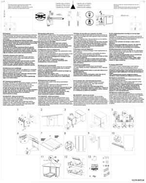 Page 3919 570 0079 04
SX
DX
3/4”
min.10mm
3/4” 1/2”
SW 32
MIN
40cm
Cu ø10
Zet hem op één lijn met de bovenste rand van het
durpaneel.
Alinear respecto del borde superior del panel puerta.
Alinhe com a borda superior do painel da porta.
Allineare al bordo superiore del pannello porta.
Align with the top edge of the door panel.
Aligner au bord supérieur du panneau de la porte.
Mit der Oberkante der Dekorplatte fluchten.
DE-Aquastop
Der Ventilkasten am Wasserstop Schlauch beinhaltet
elektrisch gesteuerte Bauteile....