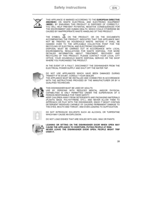 Page 4Safety instructions 
39
THIS APPLIANCE IS MARKED ACCORDING TO THE EUROPEAN DIRECTIVE 
2002/96/EC ON WASTE ELECTRICAL AND ELECTRONIC EQUIPMENT 
(WEEE). BY ENSURING THIS PRODUCT IS DISPOSED OF CORRECTLY, 
YOU WILL HELP PREVENT POTENTIAL NEGATIVE CONSEQUENCES FOR 
THE ENVIRONMENT AND HUMAN HEALTH, WHICH COULD OTHERWISE BE 
CAUSED BY INAPPROPRIATE WASTE HANDLING OF THIS PRODUCT. 
THE SYMBOL 
 ON THE PRODUCT, OR ON THE DOCUMENTS 
ACCOMPANYING THE PRODUCT, INDICATES THAT THIS APPLIANCE MAY 
NOT BE TREATED AS...