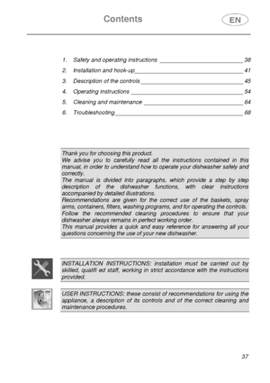 Page 2Contents 
  
 
37   
 
1.
 Safety and operating instructions __________________________ 38 
2. Installation and hook-up__________________________________ 41 
3. Description of the controls ________________________________ 45 
4. Operating instructions ___________________________________ 54 
5. Cleaning and maintenance _______________________________ 64 
6. Troubleshooting ________________________________________ 68 
 
  
 
 
 
Thank you for choosing this product. 
We advise you to carefully read all the...