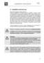 Page 6 
 
Installation instructions   
 
 
41  
 
2.  Installation and hook-up  
 
 
   
Remove the polystyrene basket retainers.  Position the appliance in the desired place of installation. The back or sides of the dishwasher may be placed up against walls or other furniture units. If the dishwasher is installed near a heat source, fit the special insulating panel to prevent overheating and malfunction of the appliance. To ensure stability, install integrated or built-under dishwashers only under continuous...