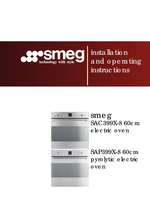 Page 1installation
and operating
instructions
smeg
SAC399X-8 60cm
electric oven
SAP399X-8 60cm 
pyrolytic electric 
oven 