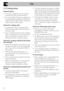 Page 18Use
60
3.5 Cooking advice
General advice
•  Use a fan assisted function to achieve 
consistent cooking at several levels.
•  It is not possible to shorten cooking times 
by increasing the temperature (the food 
could be overcooked on the outside and 
undercooked on the inside).
Advice for cooking meat
•  Cooking times vary according to the 
thickness and quality of the food and to 
consumer taste.
•  Use a meat thermometer when roasting 
meat, or simply press on the roast with a 
spoon. If it is hard, it...