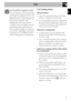 Page 11Use
13
EN
3.5 Cooking advice
General advice

uniform cooking at several levels.

by increasing the temperature (the food 
could be overcooked on the outside and 
undercooked on the inside).
Advice for cooking meat

thickness and quality of the food and to 
consumer taste.

meat, or simply press on the roast with a 
spoon. If it is hard, it is ready; if not, it 
needs another few minutes cooking.
Advice for cooking with the Grill and the 
Fan-assisted grill

into the cold oven or into the preheated 
oven...