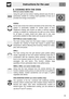 Page 17Instructions for the user
59
8. COOKING WITH THE OVEN
ECO (on some models only): 
Using the grill and the bottom heating element plus the fan is
particularly suitable for cooking small quantities of food, as it
provides low energy consumption.
STATIC:
As the heat comes from above and below at the same time, this
system is particularly suitable for certain types of food.
Traditional cooking, also known as static or thermal radiation
cooking, is suitable for cooking just one dish at a time. Perfect
for all...