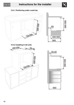 Page 39Instructions for the installer
4010.4.1 Positioning under a work top
         
10.4.2 Installing in tall units
                   
583-585
490-500
560 60
35-40
583-585
560 