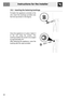 Page 37Instructions for the installer
38
10.3 Inserting the fastening bushings
To fasten the appliance correctly to the
unit, insert the bushings provided onto
the front (as shown in the figure).
Once the appliance is in place, fasten it
to the unit using the screws. The
bushing enables the screw to be angled
by approximately 30°.
After fastening the appliance, cover the
bushing with the caps provided. 