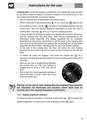Page 21Instructions for the user
73 Cooking start: as well as setting a cooking time, the cooking start time can also
be set (with a maximum delay of 12 hours in relation to the current time). To set
the cooking start/end time, proceed as follows:
 Set the cooking time as described in the previous point.
 Within 5 seconds of last pressing key   or  , press key   again to set
the cooking end time. Symbol   will flash on the display together with the
current time, with the internal segments illuminated to show...
