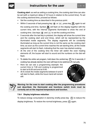 Page 23Instructions for the user
75 Cooking start: as well as setting a cooking time, the cooking start time can also
be set (with a maximum delay of 12 hours in relation to the current time). To set
the cooking start/end time, proceed as follows:
 Set the cooking time as described in the previous point.
 Within 5 seconds of last pressing key   or  , press key   again to set
the cooking end time. Symbol   will flash on the display together with the
current time, with the internal segments illuminated to show...