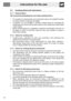 Page 26Instructions for the user
78
8.1 Cooking advice and instructions
8.1.1 General advice
We recommend preheating the oven before putting food in. 
 For cooking on several levels, we recommend using a fan-assisted function
to achieve uniform cooking at all heights.
 In general, it is not possible to shorten cooking times by increasing the
temperature (the food could be well-cooked on the outside and undercooked
on the inside).
 While cooking desserts or vegetables, excessive condensation may form on
the...