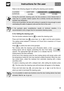 Page 37Instructions for the user
89 Refer to the following diagram for setting the cleaning cycle duration:
CLEANING
DURATION
LIGHT DIRTMEDIUM DIRTHEAVY DIRT
120 MIN. 165 MIN. 210 MIN.
During the automatic cleaning cycle, the fans produce a more intense level of
noise due to a greater rotation speed; this is entirely normal and intended to
facilitate heat dissipation.
At the end of pyrolysis, the fans will continue to operate for long enough to avoid
overheating the walls of adjacent units and the front of the...